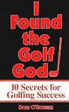 I Found the Golf God: 10 Secrets for Golfing Success