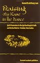 Praising His Name In The Dance: Spirit Possession in the Spiritual Baptist Faith and Orisha Work in Trinidad, West Indies (Studies in Latin America and the Caribbean)