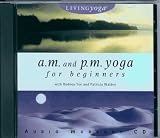 A.M. and P.M. Yoga for Beginners