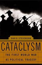 Cataclysm: The First World War as Political Tragedy