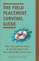 The Field Placement Survival Guide: What You Need to Know to Get the Most from Your Social Work Practicum (Best of the New Social Worker, 2)