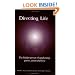 Directing Life: The Hidden Power of Quickening, Gnosis, Union and Love
