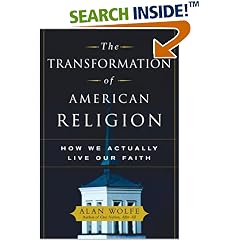 The Transformation of American Religion: How We Actually Live Our Faith