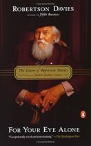 For Your Eye Alone: The Letters of Robertson Davies