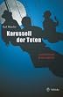 Das Karussell der Toten: Authentische Kriminalf�lle