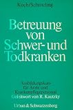 Produkt-Bild: Betreuung von Schwer- und Todkranken. Ausbildungskurs f&uuml;r &Auml;rzte und Krankenpflegepersonal