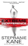 Extreme Indifference: A Crime Novel