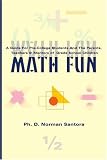 Math Fun: A Guide for Pre-College Students and their Parents, Mentors and Teachers