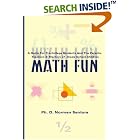 Math Fun: A Guide for Pre-College Students and their Parents, Mentors and Teachers by Norman J Santora