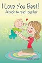 I Love You Best: A Book To Read Together (A Rhyming Picture Book For Young Children)