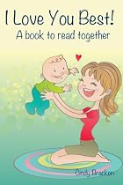 Click to Download Free Kindle Book -> I Love You Best: A Book To Read Together (A Rhyming Picture Book For Young Children)