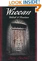 Wiccan Beliefs and Practices: With Rituals for Solitaries and Covens