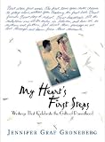  : My Heart's First Steps: Writings That Celebrate the Gifts of Parenthood