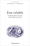 Eros volubile : Les Metamorphoses de l'amour du Moyen-Age au XVIIIe siecle