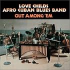 Out among 'Em by  Love Childs Afro-Cuban Blues Band 