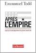 Apr�s l'Empire : Essai sur la d�composition du syst�me am�ricain