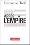 Apr�s l'Empire : Essai sur la d�composition du syst�me am�ricain