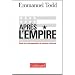 Apr�s l'Empire : Essai sur la d�composition du syst�me am�ricain