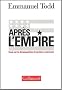 Apr�s l'Empire : Essai sur la d�composition du syst�me am�ricain