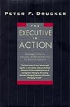 The Executive in Action : Managing for Results, Innovation and Entrepreneurship, the Effective Executive