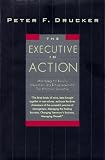 The Executive in Action : Managing for Results, Innovation and Entrepreneurship, the Effective Executive