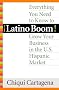 Latino Boom!: Everything You Need to Know to Grow Your Business in the U.S. Hispanic Market Latino Boom!: Everything You Need to Know to Grow Your Business in the U.S. Hispanic Market