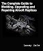 The Complete Guide to Customizing, Modding, Upgrading and Repairing Airsoft Replicas