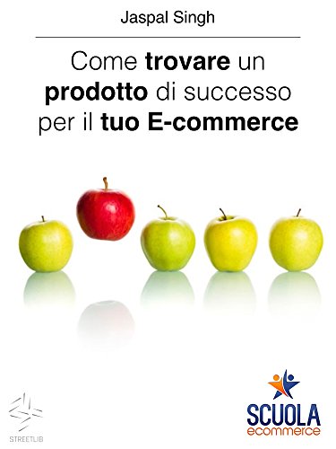 Come trovare un prodotto di successo per il tuo E-commerce (Italian Edition)