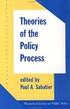 Theories Of The Policy Process (Theoretical Lenses on Public Policy)