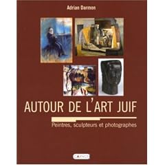 Autour de l'art juif : Encyclop�die universelle des peintres, sculpteurs et photographes