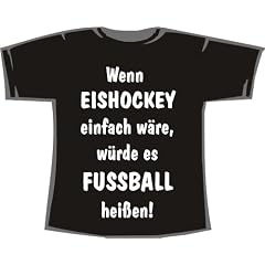 Wenn Eishockey einfach w�re, w�rde es Fu�ball hei�en; T-Shirt schwarz