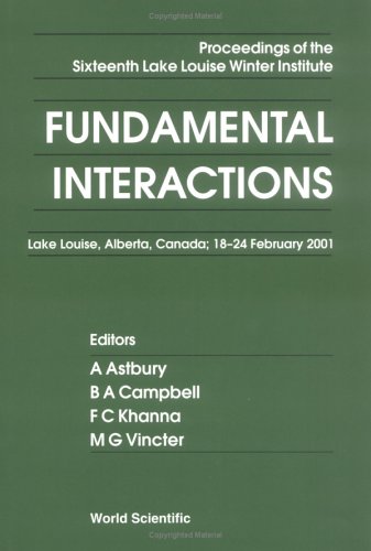 Fundamental Interactions: Proceedings of the Sixteenth Lake Louise Winter Institute, Lake Louise, Alberta, Canada; 18-24 February 2001