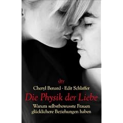 Die Physik der Liebe: Warum selbstbewusste Frauen gl�cklichere Beziehungen haben