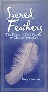 Sacred Feathers: The Power of One Feather to Change Your Life
