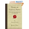 Diary of Samuel Pepys, Vol. 1 of 4: Clerk of the Acts and Secretary to the Admiralty (Forgotten Books)