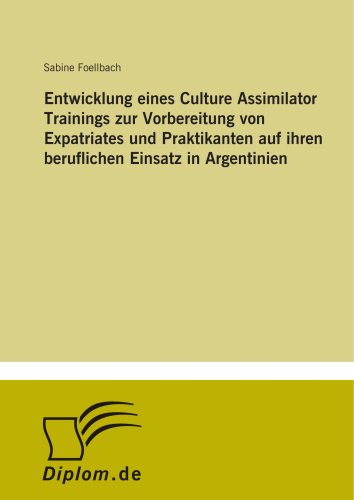 Entwicklung eines Culture Assimilator Trainings zur Vorbereitung von Expatriates und Praktikanten auf ihren beruflichen Einsatz in Argentinien