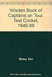 The Wisden book of captains on tour : test cricket, 1946-89