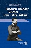 Produkt-Bild: Friedrich Theodor Vischer. Leben - Werk - Wirkung