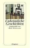 Unheimliche Geschichten: Eine Sammlung von ungew&ouml;hnlichen, kuriosen und gar schauerlichen Geschichten von Ambrose Bierce bis G - K - Chesterton - 