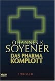 Das Pharma-Komplott: Thriller - Johannes K. Soyener