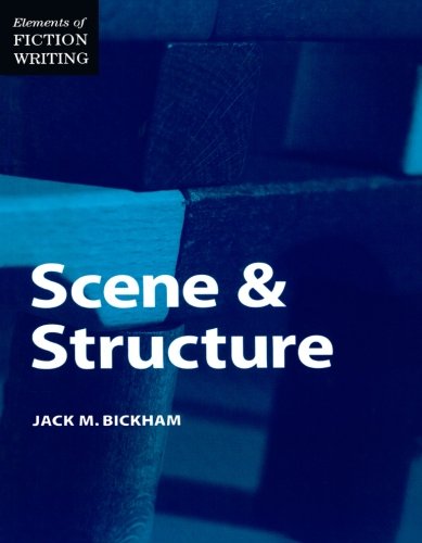 Scene & Structure (Elements of Fiction Writing), by Jack M. Bickham
