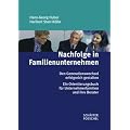 Nachfolge in Familienunternehmen: Den Generationswechsel erfolgreich gestalten - Ein Orientierungsbuch f�r Unternehmerfamilien und ihre Berater