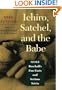 Ichiro, Satchel, and the Babe: More Baseball's Fun Facts and Serious Trivia