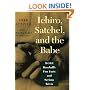 Ichiro, Satchel, and the Babe: More Baseball's Fun Facts and Serious Trivia
