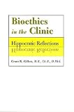 Bioethics in the Clinic: Hippocratic Reflections