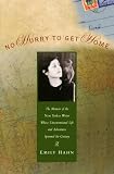 No Hurry to Get Home:  The Memoir of the New Yorker Writer Whose Unconventional Life and Adventures Spanned the 20th Century