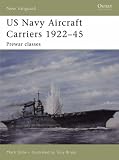 US Navy Aircraft Carriers 1922-45: Pre-war Classes (New Vanguard)