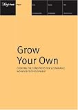 Grow your own : creating the condition for sustainable workforce development
