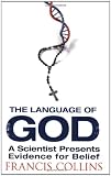 The Language of God: A Scientist Presents Evidence for Belief
