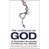 The Language of God: A Scientist Presents Evidence for Beliefby Francis Collins